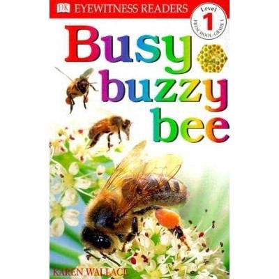 DK Readers L1: Busy Buzzy Bee - (DK Readers Level 1) by  Karen Wallace (Paperback)