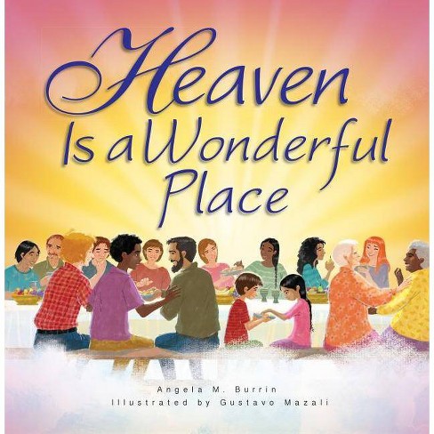 Heaven Is a Wonderful Place - by  Angela Burrin (Paperback) - image 1 of 1