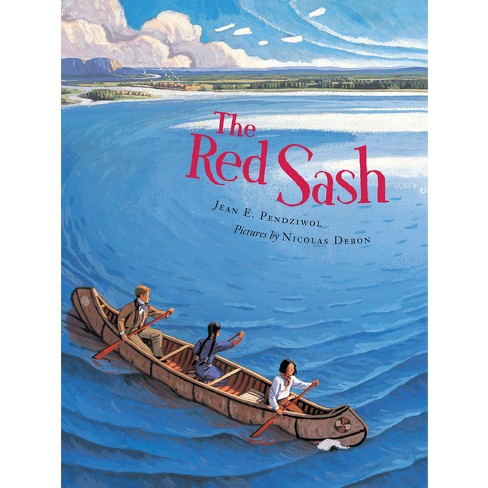 The Red Sash - By Jean E Pendziwol (paperback) : Target