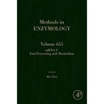 Mrna 3' End Processing and Metabolism, 655 - (Methods in Enzymology) (Hardcover)