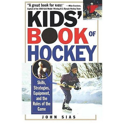 Kids' Book of Hockey - by  John Sias (Paperback)