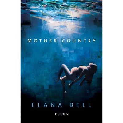 Mother Country - (American Poets Continuum) by  Elana Bell (Paperback)