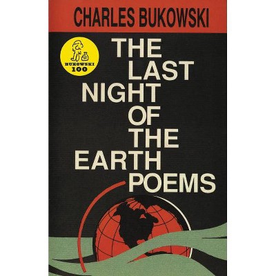  The Last Night of the Earth Poems - by  Charles Bukowski (Paperback) 