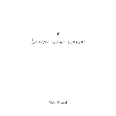 Brave new mama - (Brave New Mama) by  Vicki Rivard (Paperback)