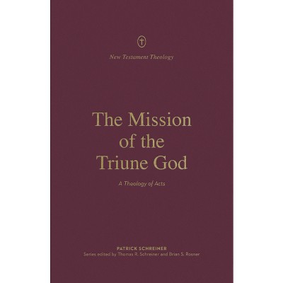 The Mission of the Triune God - (New Testament Theology) by  Patrick Schreiner (Paperback)