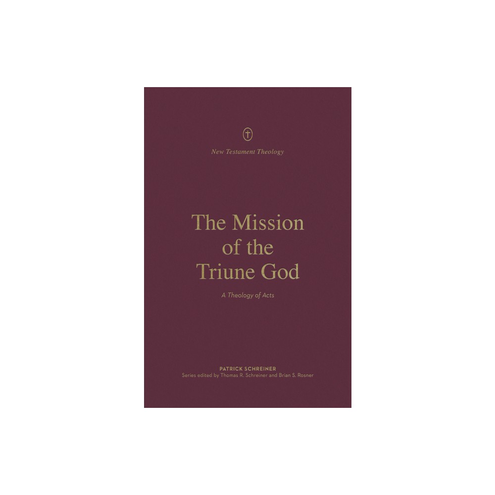 The Mission of the Triune God - (New Testament Theology) by Patrick Schreiner (Paperback)