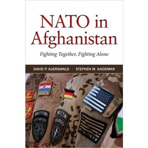 NATO in Afghanistan - by  David P Auerswald & Stephen M Saideman (Paperback) - 1 of 1