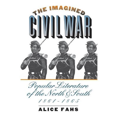The Imagined Civil War - (Civil War America) by  Alice Fahs (Paperback)