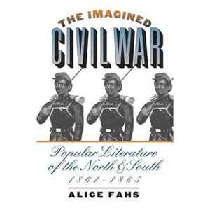 The Imagined Civil War - (Civil War America) by  Alice Fahs (Paperback) - 1 of 1
