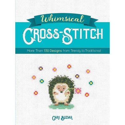 Whimsical Cross-Stitch - by  Cari Buziak (Paperback)