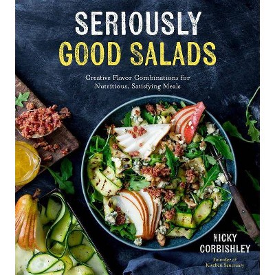 Seriously Good Salads - by  Nicky Corbishley (Paperback)