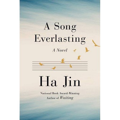A Song Everlasting - by  Ha Jin (Hardcover)
