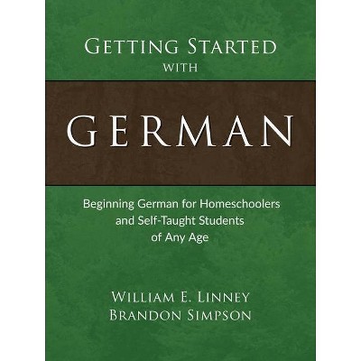 Getting Started with German - by  William E Linney & Brandon Simpson (Paperback)