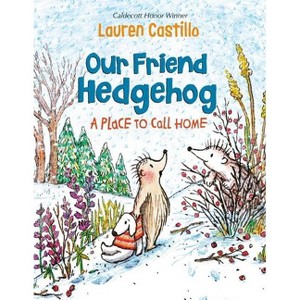 A Place to Call Home - (Our Friend Hedgehog) by  Lauren Castillo (Hardcover) - 1 of 1