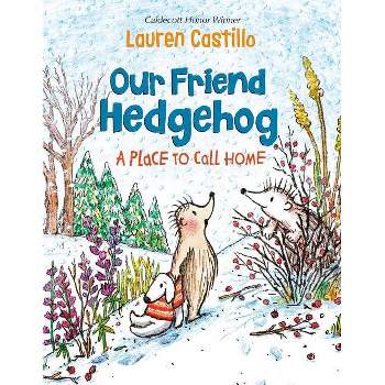 Our Friend Hedgehog: A Place to Call Home - by  Lauren Castillo (Hardcover)