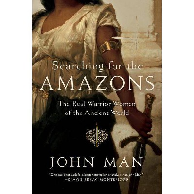 Searching for the Amazons - by  John Man (Hardcover)