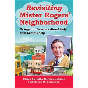 Revisiting Mister Rogers' Neighborhood - by  Kathy Merlock Jackson & Steven M Emmanuel (Paperback) - 1 of 1