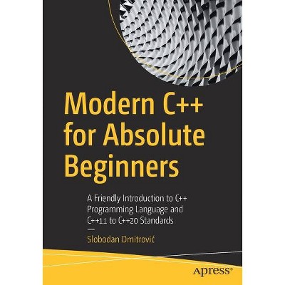 Modern C++ for Absolute Beginners - 2nd Edition by  Slobodan Dmitrovic (Paperback)