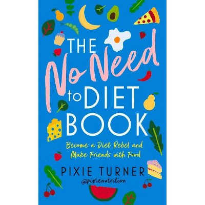 The No Need to Diet Book - by  Pixie Turner (Paperback)