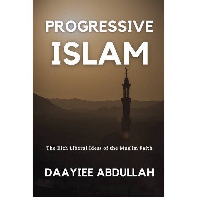 Progressive Islam - by  Daayiee Abdullah (Paperback)