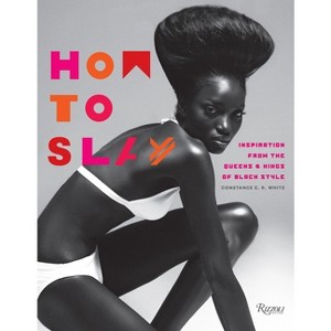 How to Slay - by  Constance C R White (Hardcover) - 1 of 1