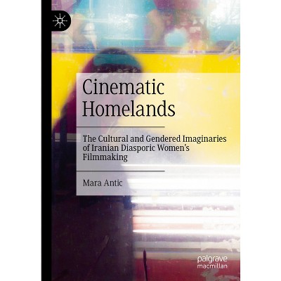Cinematic Homelands - by  Mara Antic (Hardcover)