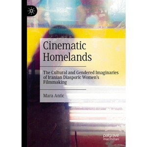 Cinematic Homelands - by  Mara Antic (Hardcover) - 1 of 1