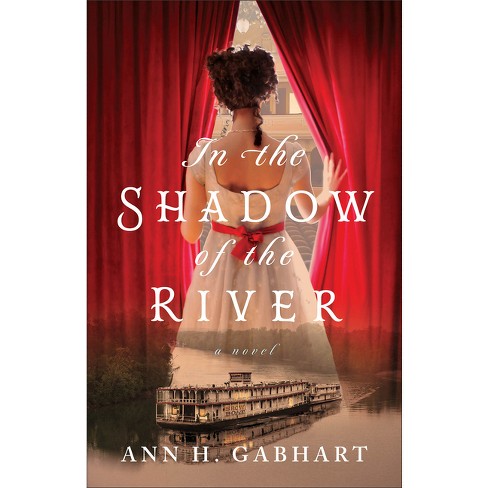 In The Shadow Of The River - By Ann H Gabhart (paperback) : Target