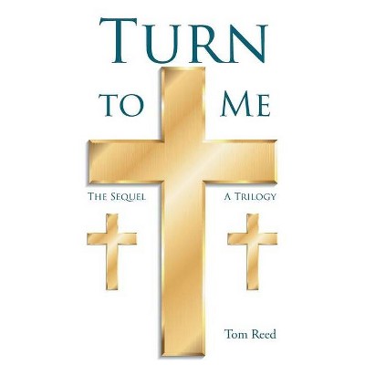 Turn To Me - by  Tom Reed (Paperback)