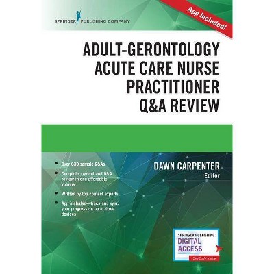 Adult-Gerontology Acute Care Nurse Practitioner Q&A Review - by  Dawn Carpenter (Paperback)