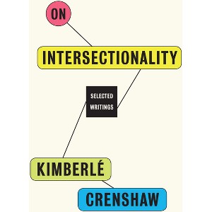 On Intersectionality - by  Kimberlé Crenshaw (Hardcover) - 1 of 1