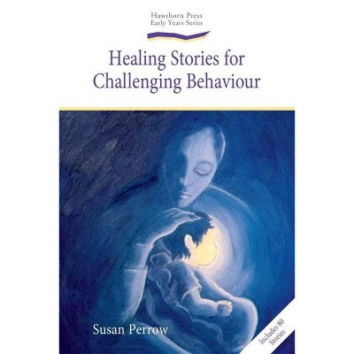 Healing Stories for Challenging Behaviour - (Storytelling) by  Susan Perrow (Paperback)