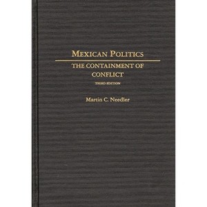 Mexican Politics - 3rd Edition by  Martin Needler (Hardcover) - 1 of 1