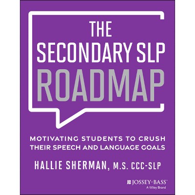 The Secondary SLP Roadmap - by  Hallie Sherman (Paperback)