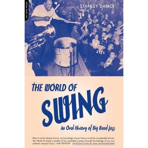 World of Swing - 2nd Edition by  Stanley Dance (Paperback) - 1 of 1