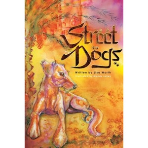 Street Dogs - by  Lisa Worth (Paperback) - 1 of 1