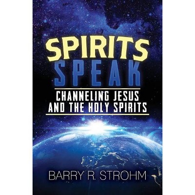 Spirits Speak - by  Barry Strohm (Paperback)