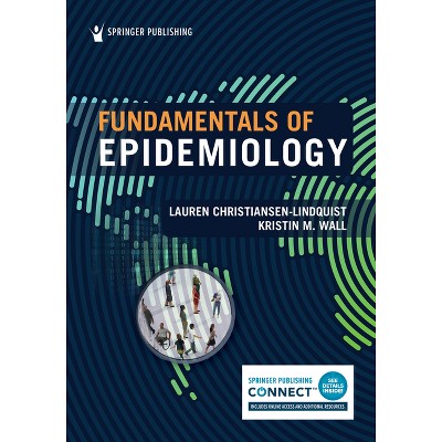 Fundamentals of Epidemiology - by  Lauren Christiansen-Lindquist & Kristin M Wall (Paperback)