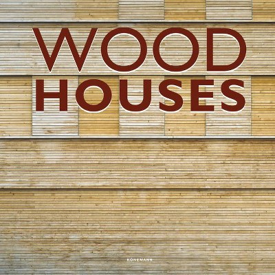 Wood Houses - (Contemporary Architecture & Interiors) by  Simone Schleifer (Hardcover)