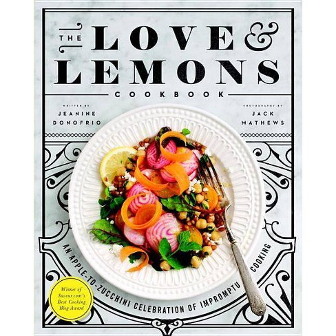The Love and Lemons Cookbook - by  Jeanine Donofrio (Hardcover) - image 1 of 1