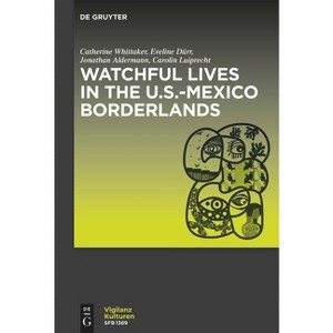 Watchful Lives in the U.S.-Mexico Borderlands - (Vigilanzkulturen / Cultures of Vigilance) (Paperback) - 1 of 1