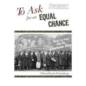To Ask for an Equal Chance - (African American Experience) by  Cheryl Lynn Greenberg (Paperback) - 1 of 1