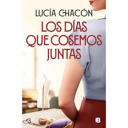 Los Días Que Cosemos Juntas / The Days We Stitch Together - (siete Agujas  De Coser) By Lucía Chacón (hardcover) : Target