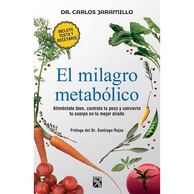 El Milagro Metabólico - by  Carlos Alberto Jaramillo (Paperback)