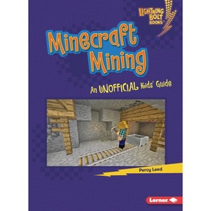 Minecraft Mining - (Lightning Bolt Books (R) -- Minecraft 101) by  Percy Leed (Paperback) - 1 of 1