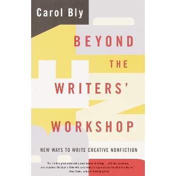 Beyond the Writers' Workshop - by  Carol Bly (Paperback)