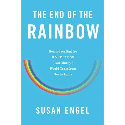 The End of the Rainbow - by  Susan Engel (Hardcover)