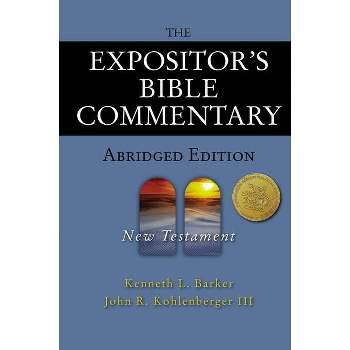 The Expositor's Bible Commentary - Abridged Edition: New Testament - by  Kenneth L Barker & John R Kohlenberger III (Hardcover)