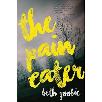 The Pain Eater - by  Beth Goobie (Paperback)