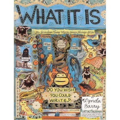 What It Is - by  Lynda Barry (Hardcover)